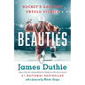Beauties: Hockey's Greatest Untold Stories