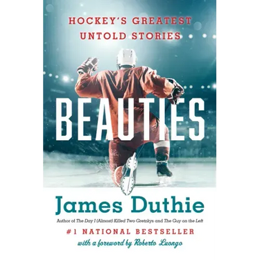 Beauties: Hockey's Greatest Untold Stories