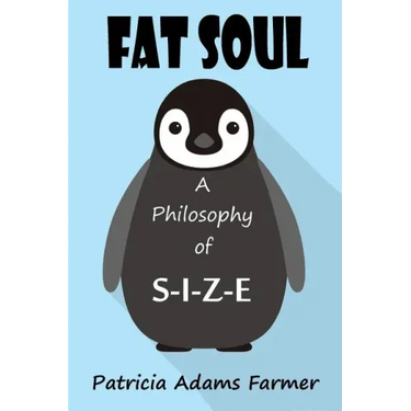 Fat Soul: A Philosophy of S-I-Z-E