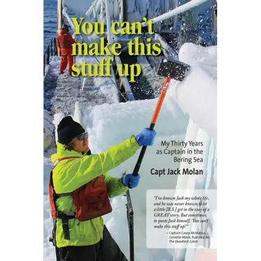 You can't make this stuff up: My thirty years as Captain in the Bering Sea