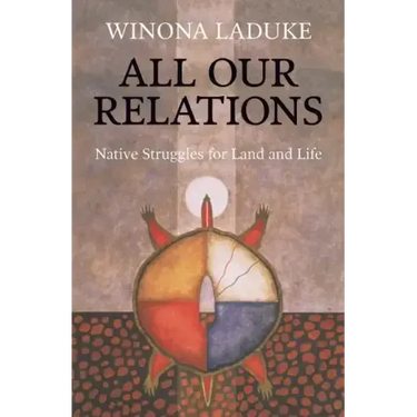 All Our Relations: Native Struggles for Land and Life
