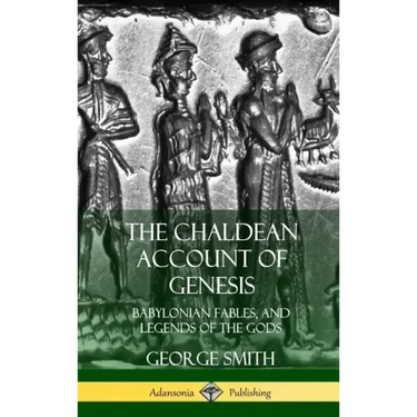 The Chaldean Account of Genesis: Babylonian Fables, and Legends of the Gods (Hardcover)