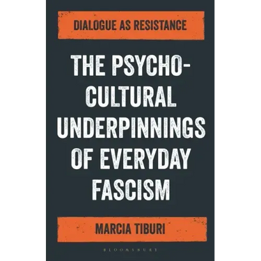 The Psycho-Cultural Underpinnings of Everyday Fascism: Dialogue as Resistance