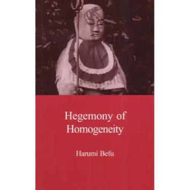 Hegemony of Homogeneity: An Anthropological Analysis of Nihonjinron