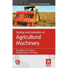 Testing and Evaluation of Agricultural Machinery 2nd Revised and Enlarged Edition