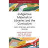 Indigenous Materials in Libraries and the Curriculum: Latin American and Latinx Sources
