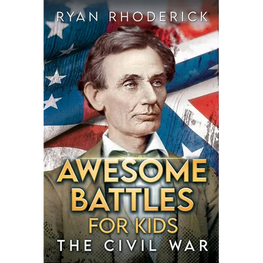Awesome Battles for Kids: The Civil War