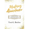 Mastering Abundance: A Leading-Edge 5th Dimensional Experience for Living a Luminous Life