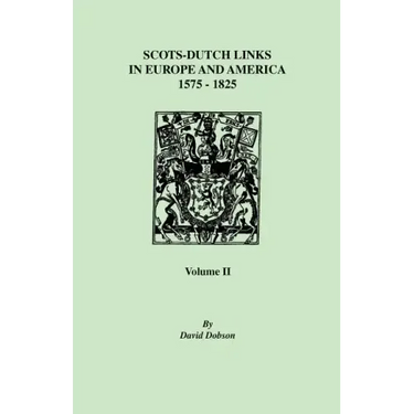 Scots-Dutch Links, 1575-1825. Volume II
