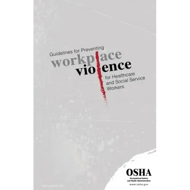Guidelines for Preventing Workplace Violence for Healthcare and Social Service Workers: (3148-04r 2015)