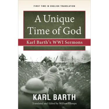 A Unique Time of God: Karl Barth's Wwi Sermons