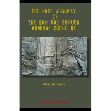 The Last Journey of the San Bao Eunuch, Admiral Zheng He