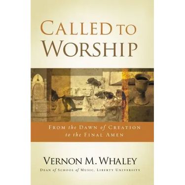 Called to Worship: From the Dawn of Creation to the Final Amen