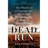 Dead Run: The Murder of a Lawman and the Greatest Manhunt of the Modern American West