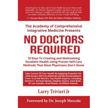 No Doctors Required: 10 Keys To Creating and Maintaining Excellent Health Using Proven Self-Care Methods That Most Physicians Don't Know
