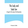 The Lady and Sada San; A Sequel to The Lady of the Decoration