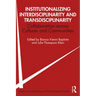 Institutionalizing Interdisciplinarity and Transdisciplinarity: Collaboration Across Cultures and Communities
