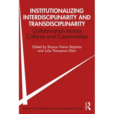 Institutionalizing Interdisciplinarity and Transdisciplinarity: Collaboration Across Cultures and Communities