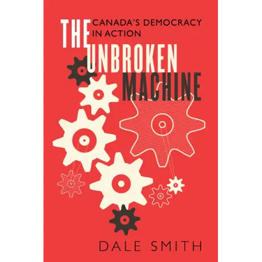 The Unbroken Machine: Canada's Democracy in Action