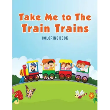 Take Me to The Train Trains Coloring Book