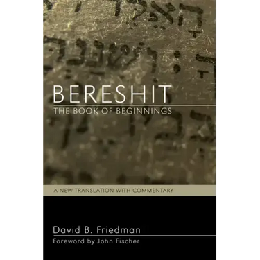 Bereshit, the Book of Beginnings: A New Translation with Commentary