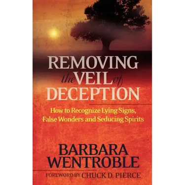 Removing the Veil of Deception: How to Recognize Lying Signs, False Wonders and Seducing Spirits