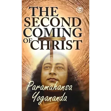 The Second Coming Of Christ: The Resurrection of the Christ Within You