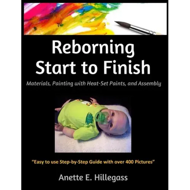 Reborning Start to Finish: Materials, Painting with Heat-Set Paints, and Assembly