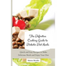 The Definitive Cooking Guide to Diabetic Diet Meals: Quick and Easy Recipes to Make Delicious Meals and Enjoy Your Diet