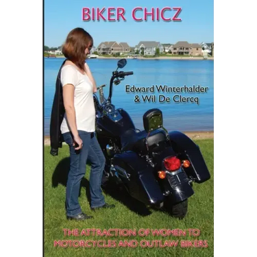 Biker Chicz: The Attraction Of Women To Motorcycles And Outlaw Bikers