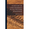 A History of Land Mammals in the Western Hemisphere