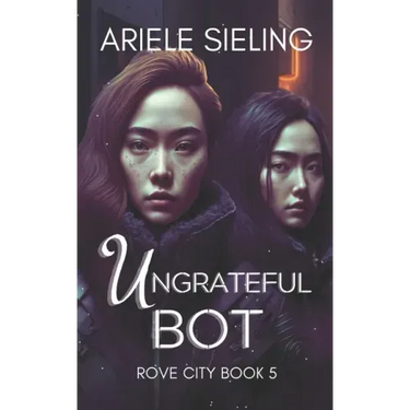 The Ungrateful Bot: A Science Fiction Retelling of Snow White and Rose Red
