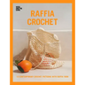 Raffia Crochet: 10 Contemporary Crochet Patterns with Raffia Yarn