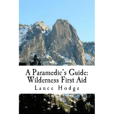 A Paramedic's Guide: Wilderness First Aid