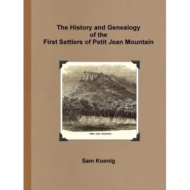 The History and Genealogy Of the First Settlers of Petit Jean Mountain