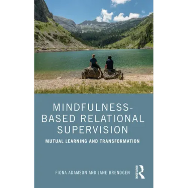 Mindfulness-Based Relational Supervision: Mutual Learning and Transformation