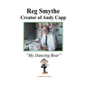 Reg Smythe: Creator of Andy Capp: My Dancing Bear
