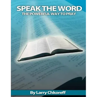 Speak The Word: The Powerful Way To Pray