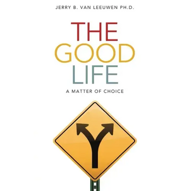 The Good Life: A Matter of Choice