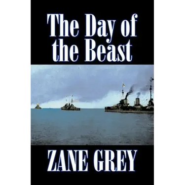 The Day of the Beast by Zane Grey, Fiction, Westerns, Historical
