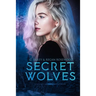 Secret Wolves: The Complete Supernatural Shifter Academy Collection