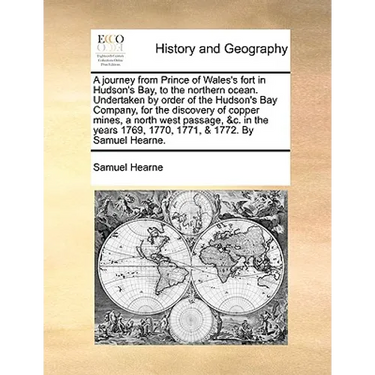 A journey from Prince of Wales's fort in Hudson's Bay, to the northern ocean. Undertaken by order of the Hudson's Bay Company, for the discovery of co