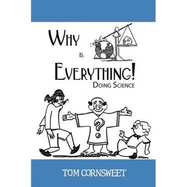 Why is Everything!: Doing Science