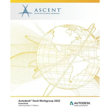 Autodesk Vault Workgroup 2022: Essentials: Autodesk Authorized Publisher