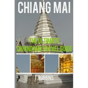 Chiang Mai: The Ultimate Chiang Mai Travel Guide