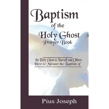 Baptism of the Holy Ghost Prayer Book: How to Minister the Baptism of the Holy Ghost to Yourself and Others