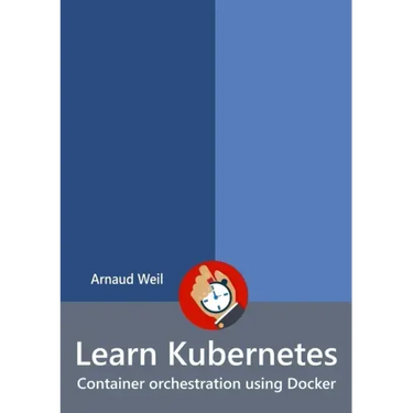 Learn Kubernetes - Container orchestration using Docker