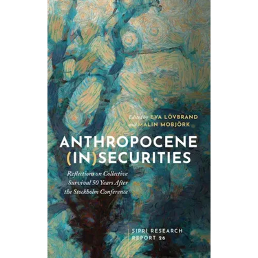Anthropocene (In)Securities: Reflections on Collective Survival 50 Years After the Stockholm Conference