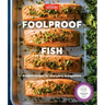 Foolproof Fish: Modern Recipes for Everyone, Everywhere