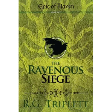 The Ravenous Siege: Epic of Haven Book Two